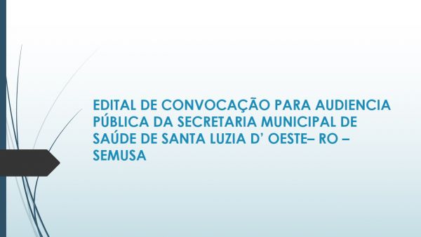 EDITAL DE CONVOCAÇÃO PARA AUDIENCIA PÚBLICA DA SECRETARIA MUNICIPAL DE SAÚDE DE SANTA LUZIA D’ OESTE